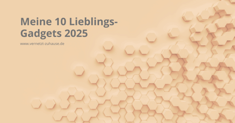 Smart Home in der Mietwohnung? So geht's ohne Bohren (Meine 10 Lieblings-Gadgets 2025)